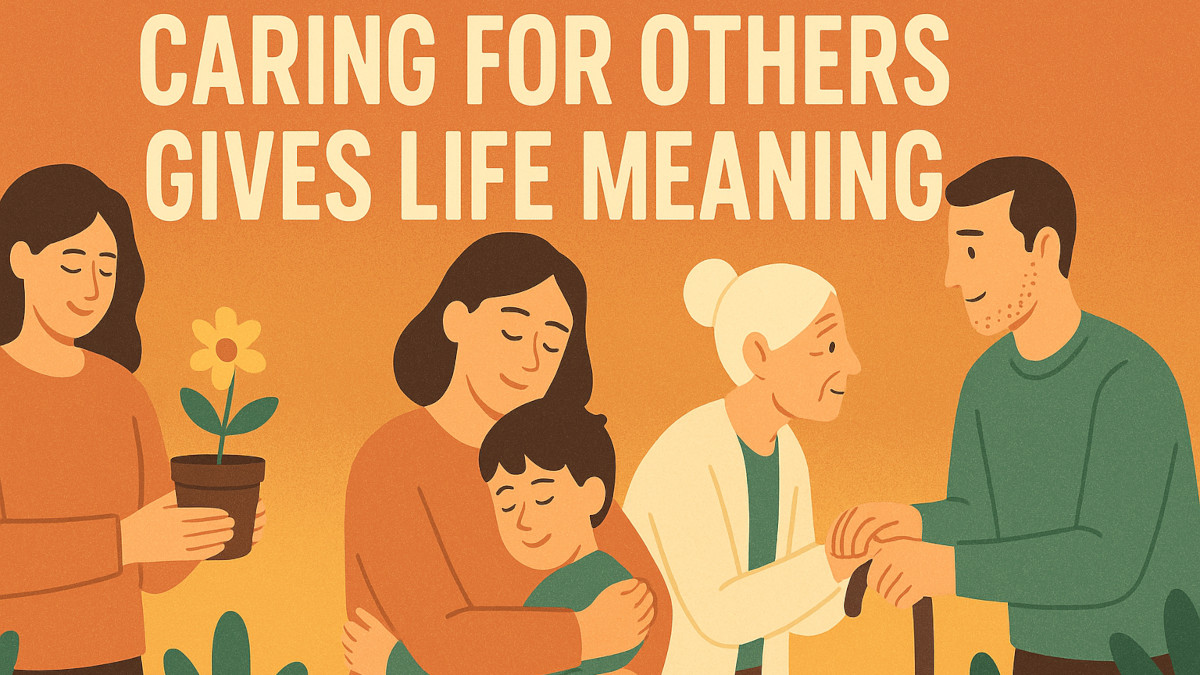 Why Caring for Others Gives Life Meaning